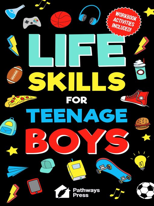 Title details for Life Skills For Teenage Boys | Advice on Being More Confident, Dating, Managing Your Money, Dealing With Peer Pressure, Healthy Relationships, and Other Skills by Pathways Press - Available